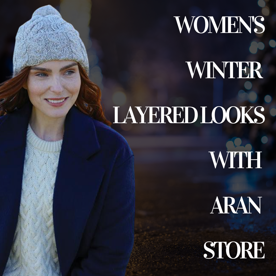 Wrap Up Warm with Aran Store Winter Layered Looks